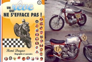 René Dugas... sacrée volonté que la sienne, il est entré dans la moto comme on entre dans les ordres, il lui a dédié toute sa vie d'abord au guidon et ensuite avec son terrain de l'amitié dont le seul nom traduit parfaitement la démarche de René